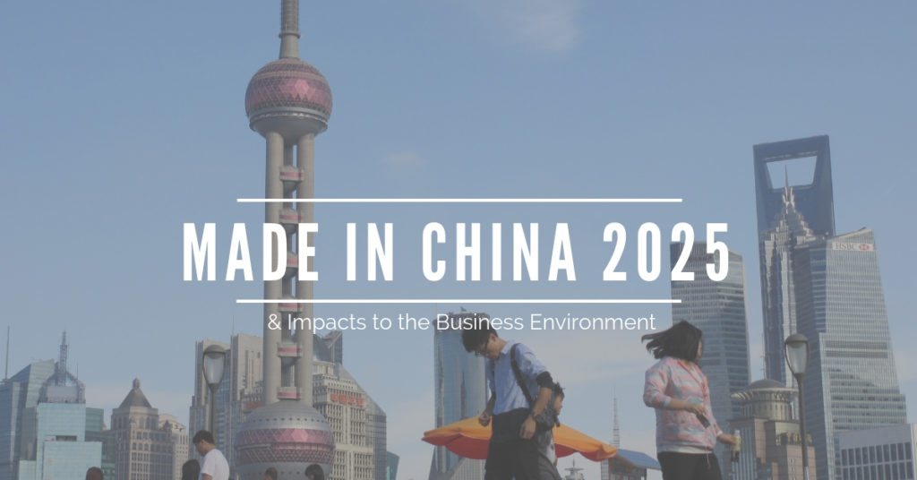 China’s “Made in China 2025” Policy and Impacts on the Business Environment